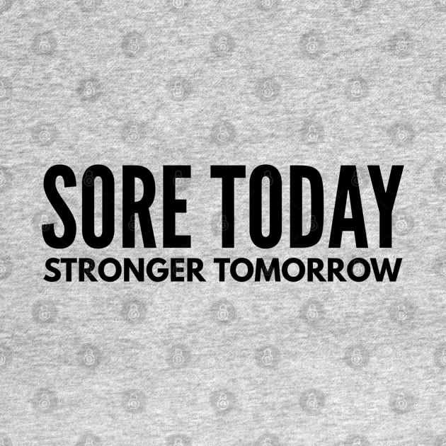 Sore Today Stronger Tomorrow - Motivational Words by Textee Store